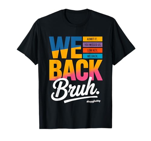 Funny We Back Bruh Comeback Primo giorno e ritorno a scuola Maglietta