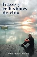 Frases y reflexiones de vida (Spanish Edition) B0F5RMTLHG Book Cover