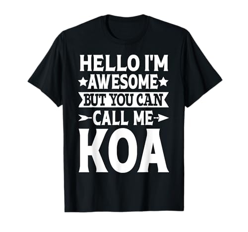 Koa - Funny Men First Name Hello I'm Awesome Call...