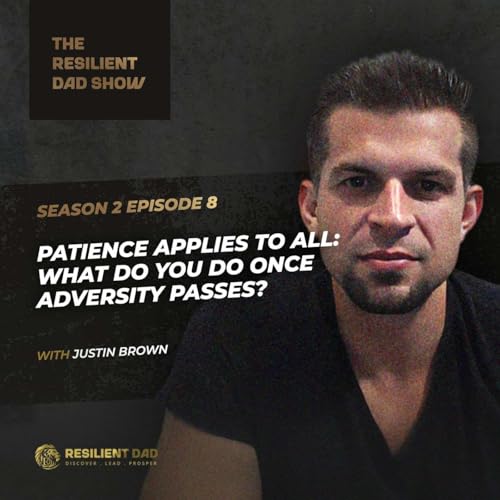 PATIENCE APPLIES TO ALL: What Do You Do Once Adversity Passes? with Justin Brown cover art