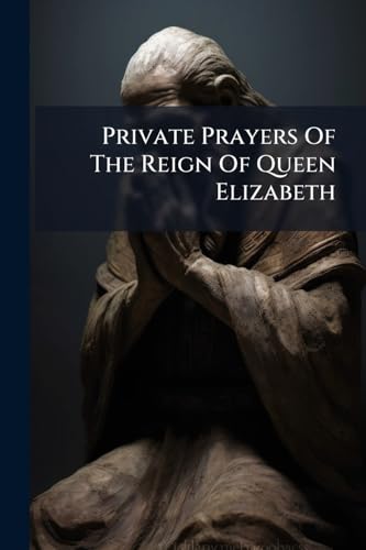 Private Prayers Of The Reign Of Queen Elizabeth