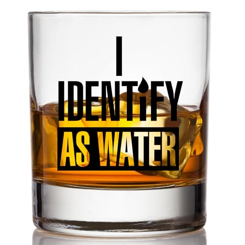 I Identify As Water Glass - Funny Beer, Wine and Whiskey Gifts for Men and Women - Scratch-Resistant and Dishwasher Safe - Gifts for Beer, Wine and Bourbon Lovers - Printed in the USA (Whiskey Glass)