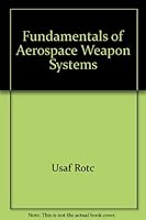 Fundamentals of Aerospace Weapon Systems B00VII5EMM Book Cover