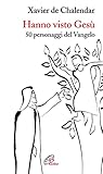 Hanno Visto Gesù. 50 Personaggi Del Vangelo. Ediz. Illustrata - 2