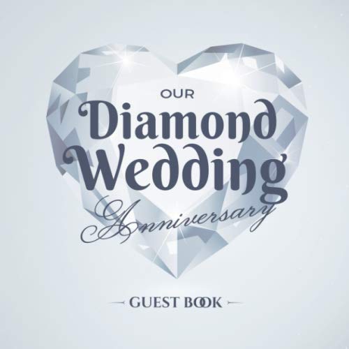 Our Diamond Wedding Anniversary Guest Book: 60th Wedding Anniversary Decorations - 60 Years - Guestbook with a message from the Couple, beautiful pages for Good Wishes and Photos of Guests