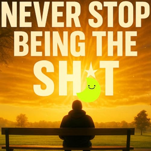 Page de couverture de Remember Never Stop Being The Sh*t | Motivation