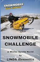 Snowmobile Challenge: A Winter Sports Novel (Snowmobile Quick Histories) 1996874039 Book Cover