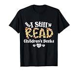 I Still Read Children’s Books Librarian Bookworm