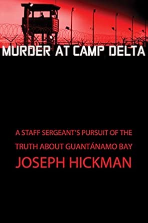 Murder at Camp Delta: A Staff Sergeant's Pursuit of the Truth About Guantanamo Bay