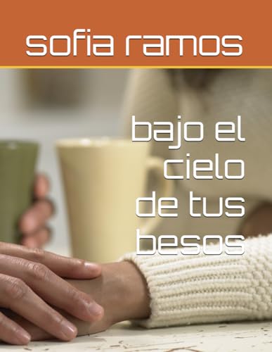 bajo el cielo de tus besos (Spanish Edition)