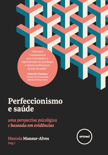 Perfeccionismo e Saúde: Uma Perspectiva Psicológica e Baseada em ...