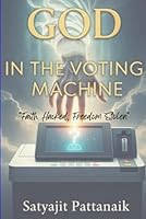 GOD IN THE VOTING MACHINE: Faith Hacked, Freedom Stolen B0FR2Q22ZV Book Cover