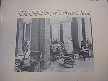 Paperback The Building of Corpus Christi/ Volume One Book