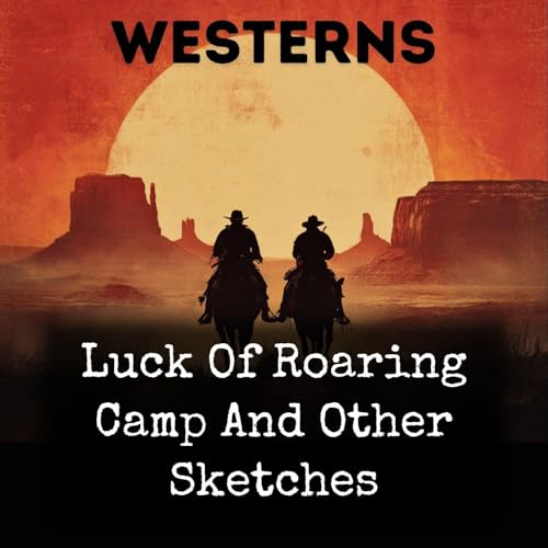 Luck Of Roaring Camp And Other Sketches cover art