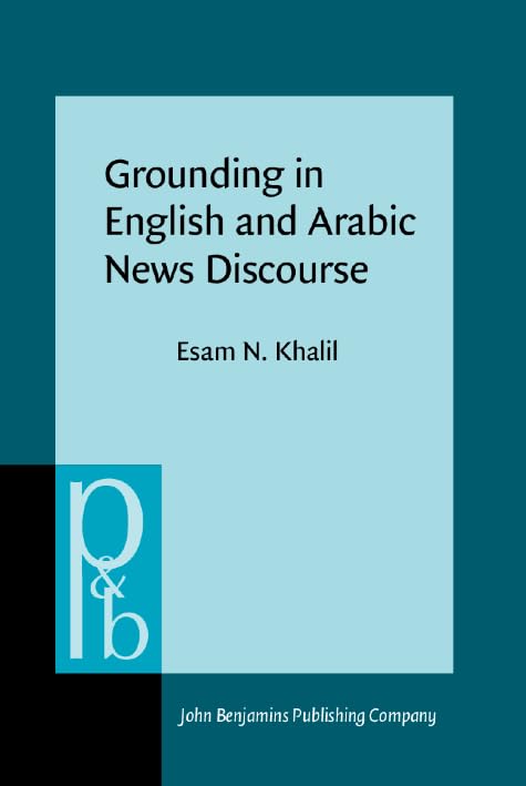 Buy Grounding in English and Arabic News Discourse: 82 (Pragmatics & Beyond New Series) — BookShops.in