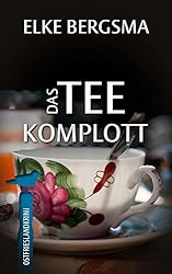 Das Teekomplott - Ostfrieslandkrimi (Büttner und Hasenkrug ermitteln 2)