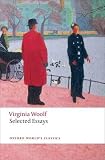 Woolf, V: Selected Essays (Oxford World’s Classics) - Virginia Woolf 