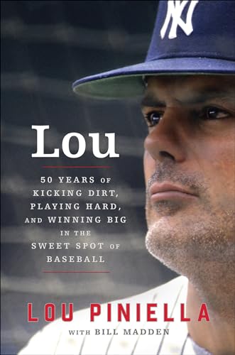 Lou: Fifty Years of Kicking Dirt, Playing Hard, and Winning Big in the Sweet Spot of Baseball