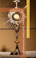 VISITAS AL SANTISIMO SACRAMENTO (Spanish Edition) B0C9S8NV6F Book Cover