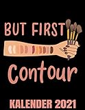  But First Contour Kalender 2021: Arm Mit Swatches & Pinsel - Nase & Gesicht Konturieren Kalender Terminplaner Buch - Jahreskalender