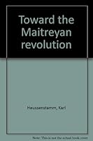 Toward the Maitreyan revolution B0006CNKMM Book Cover