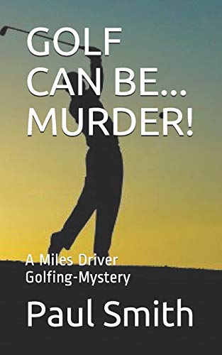 Golf Can Be... Murder!: A Miles Driver Golfing-... B08DC1PBNK Book Cover