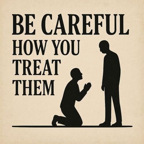 Be Careful How You Treat Them (From our 11-9-25 Worship)