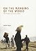 On the Margins of the World: The Refugee Experience Today