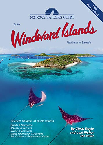 The 2021-2022 Sailors Guide to the Windward Islands: Martinique to Grenada
