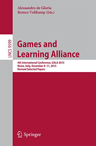 Games and Learning Alliance: 4th International Conference, GALA 2015, Rome, Italy, December 9-11, 2015, Revised Selected Papers (Lecture Notes in Computer Science Book 9599)