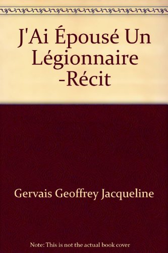 By J Gervais Geoffrey Jai Epouse Un Legionnaire Lire Epub Pdf