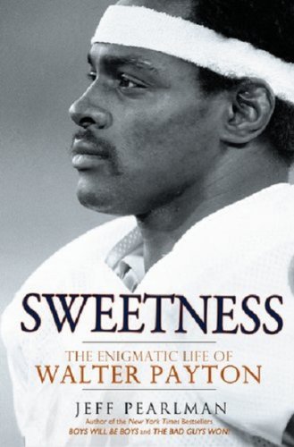 Sweetness: The Enigmatic Life of Walter Payton