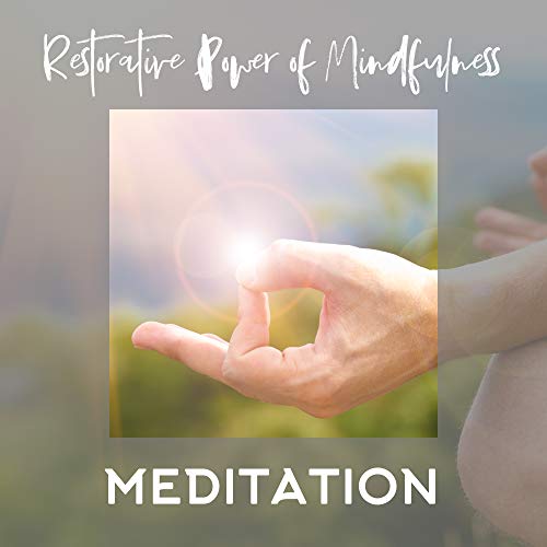Play Restorative Power of Mindfulness Meditation 2019 Compilation of