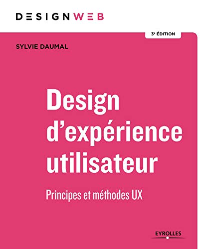 Télécharger Design d'expérience utilisateur: Principes et méthodes UX Gratuit