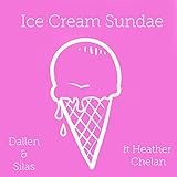 Ice Cream Sundae (feat. Heather Chelan) [Explicit]