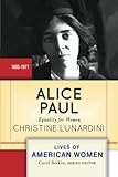  Alice Paul: Equality for Women (Lives of American Women) Annotated edition by Lunardini, Christine (2012) Paperback