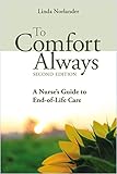 To Comfort Always: A Nurse's Guide to End-Of-Life Care (Second Edition)