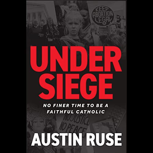 Under Siege by Austin Ruse episode artwork