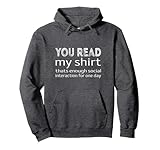You read my shirt, thats enough social interaction Pullover Hoodie