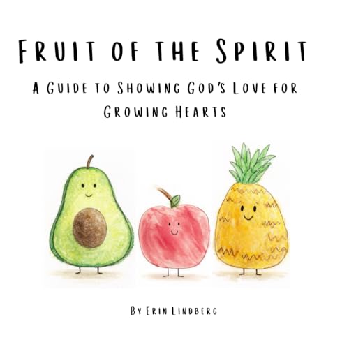 Fruit of the Spirit: A Guide to Showing God’s Love for Growing Hearts