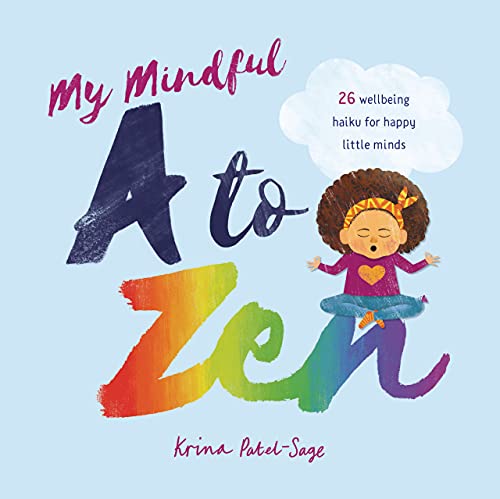 My Mindful A to Zen: 26 Well-Being Haiku for Happy Little Minds (Lantana Global Picture Books)