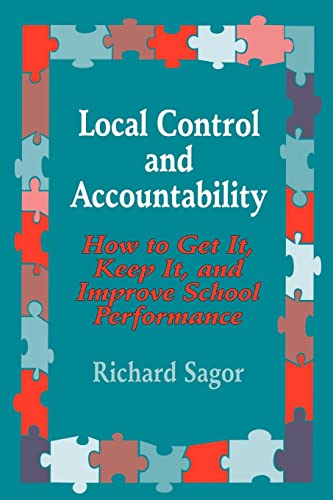 Local Control and Accountability: How to Get It, Keep It, and Improve School Performance