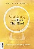 Cutting more Ties That Bind: Releasing from Inhibiting Patterns - First revised edition (English Edition)