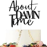 About Damn Time Wedding Cake Topper,Finally Cake Topper, Engagement Topper, Funny Theme Boys Girls Baby Shower Man Woman Happy Birthday Party Decorations Black