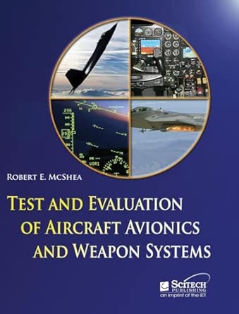 Test and Evaluation of Aircraft Avionics and Weapon Systems Test and Evaluation of Aircraft Avionics and Weapon Systems book cover