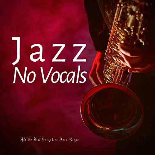 Play All the Best Saxophone Jazz Songs by Jazz No Vocals on Amazon Music