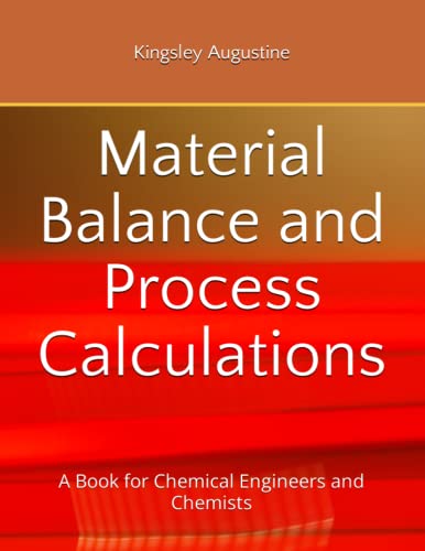 Material Balance and Process Calculations: A Book for Chemical Engineers