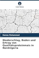 Niederschlag, Boden und Ertrag von Qualitätsproteinmais in Nordnigeria (German Edition) 6208857570 Book Cover