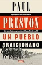 Un pueblo traicionado: España de 1874 a nuestros días. Corrupción, incompetencia política y división social