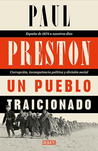 Un pueblo traicionado: España de 1876 a nuestros días: Corrupción, incompetencia política...